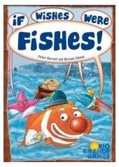If Wishes were Fishes