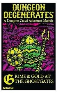 Dungeon Degenerates: Grime & Gold at the Ghostgate